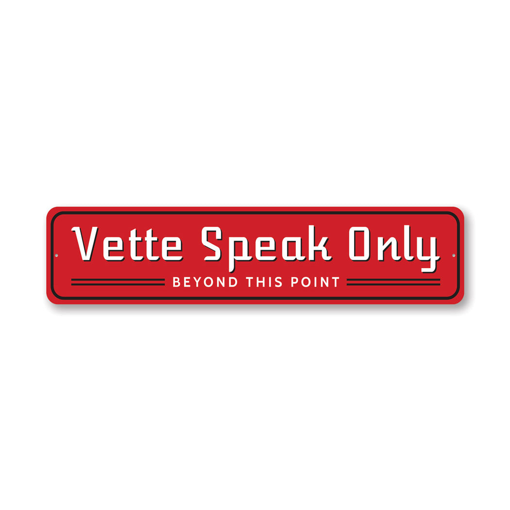 Vette Speak Only Chevy Aluminum Sign