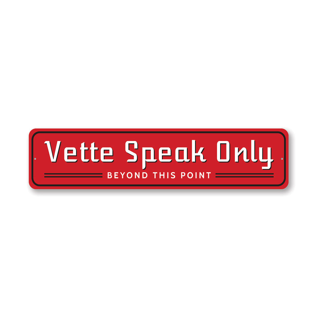 Vette Speak Only Chevy Aluminum Sign