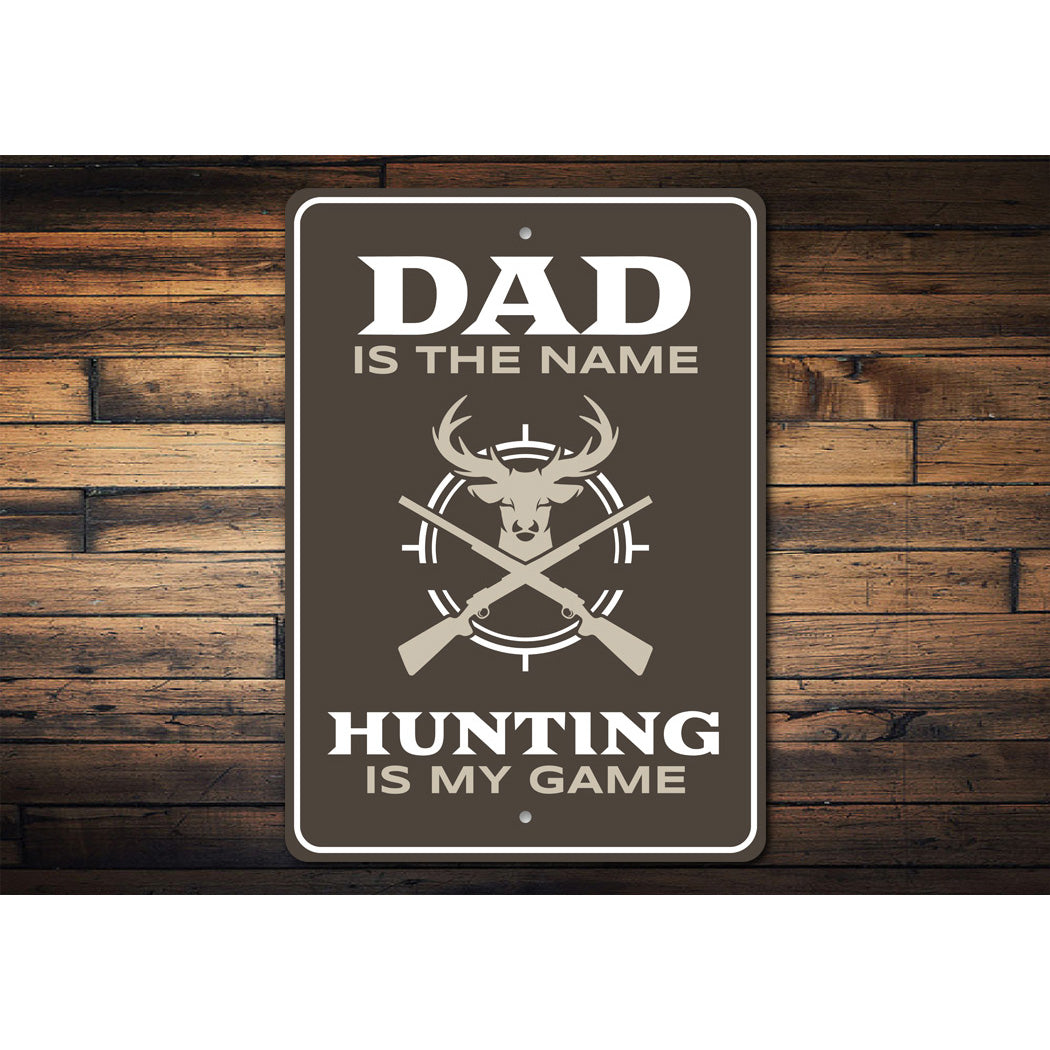 Dad Is The Name Hunting Is My Game Sign