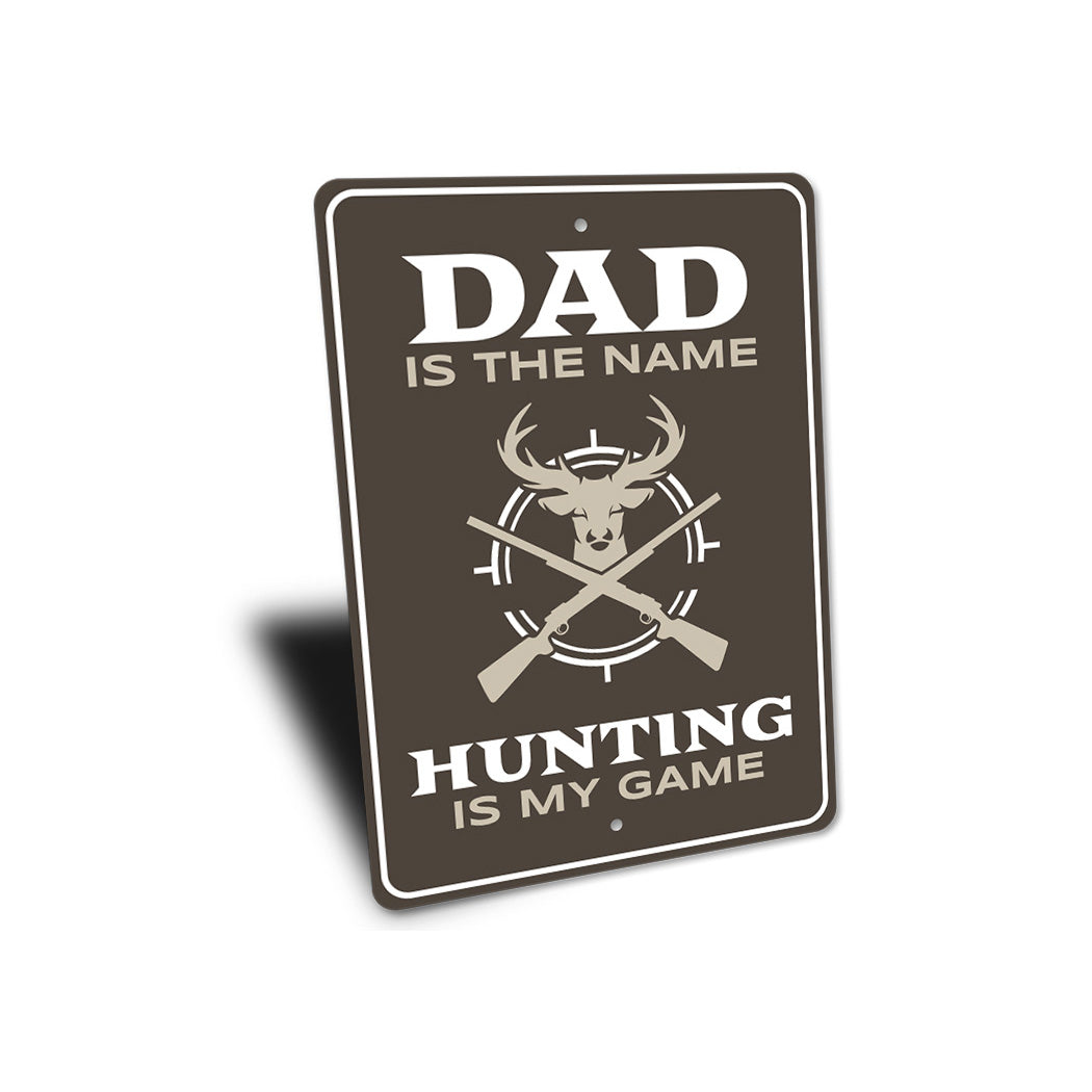 Dad Is The Name Hunting Is My Game Sign