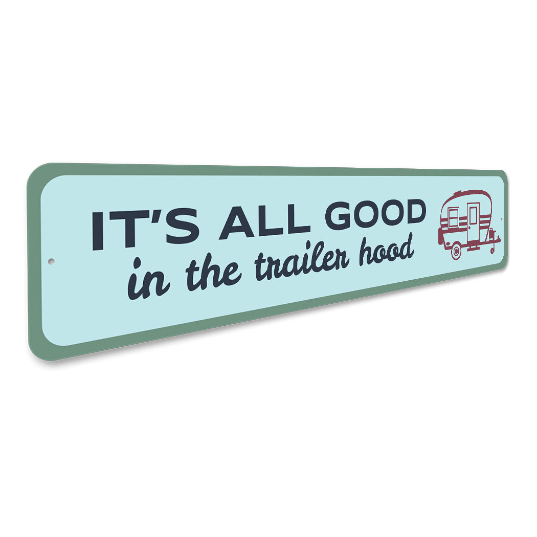 It's All Good In The Trailer Hood Sign