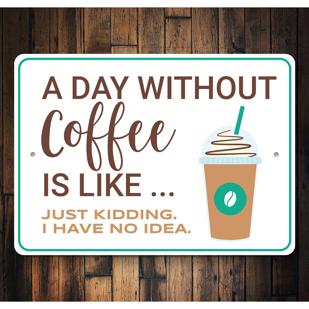 A Day Without Coffee Sign