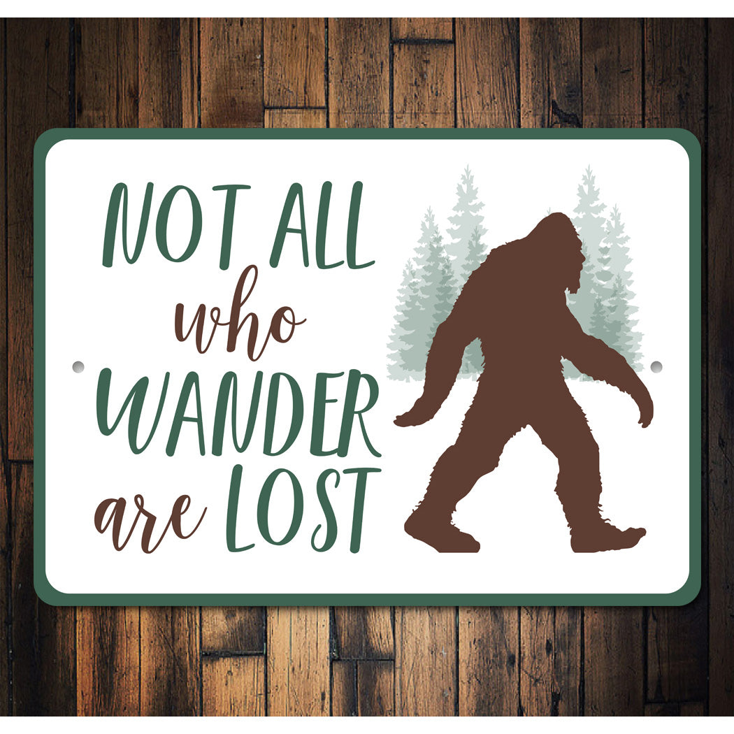 Not All Who Wander Are Lost Sasquach Sign