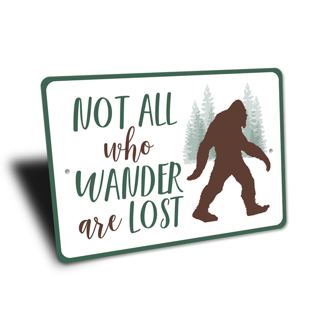 Not All Who Wander Are Lost Sasquach Sign