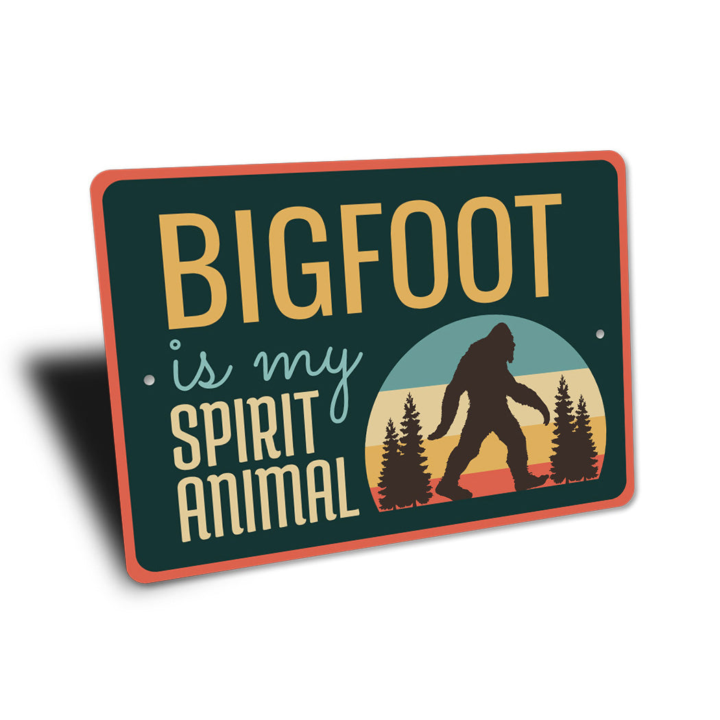 Bigfoot Is My Spirit Animal Sign