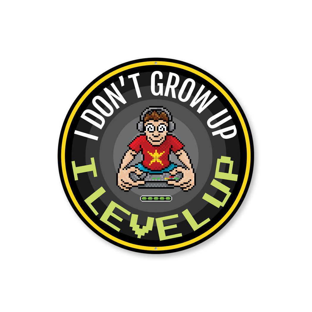 I Don't Grow Up I level Up Circle Sign