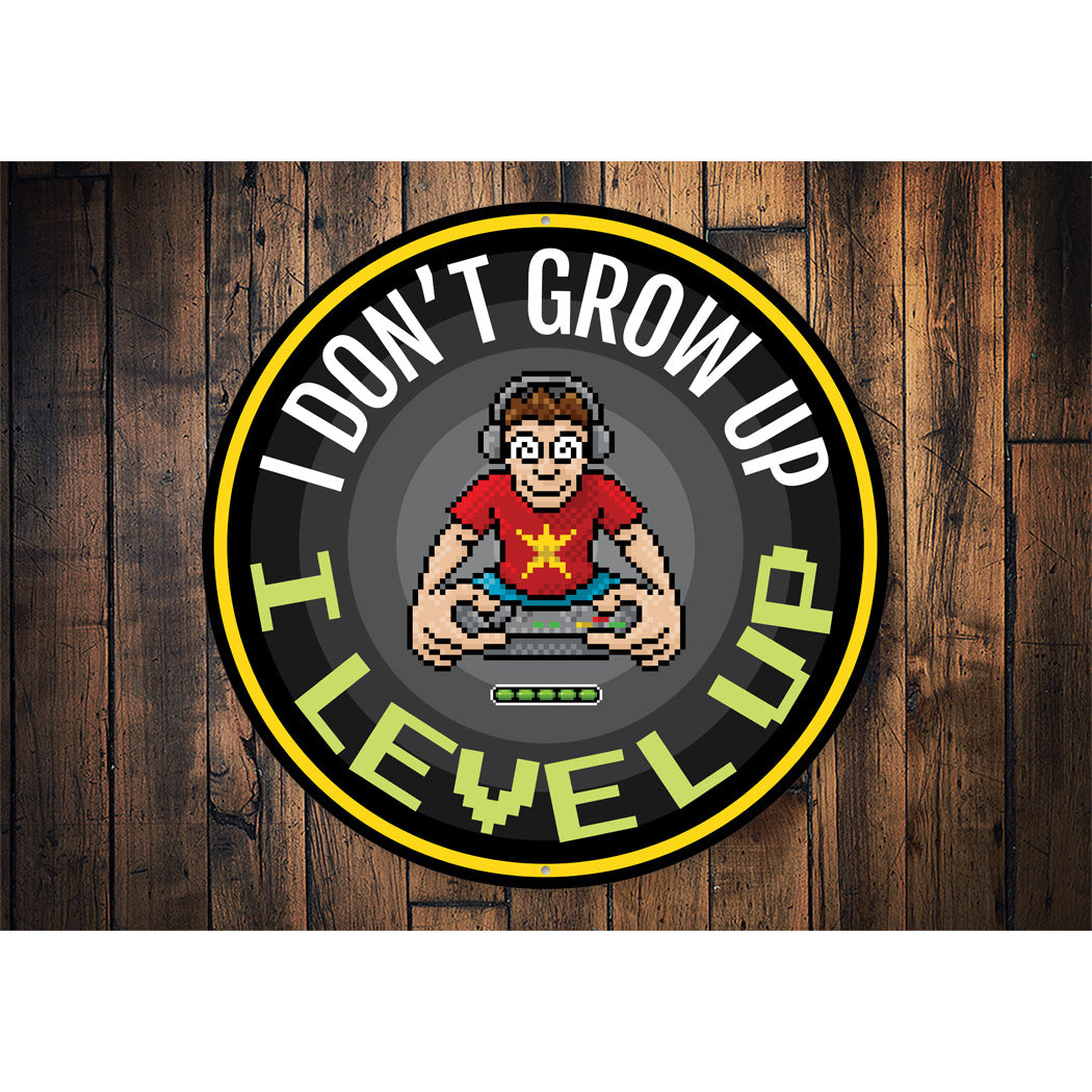 I Don't Grow Up I level Up Circle Sign