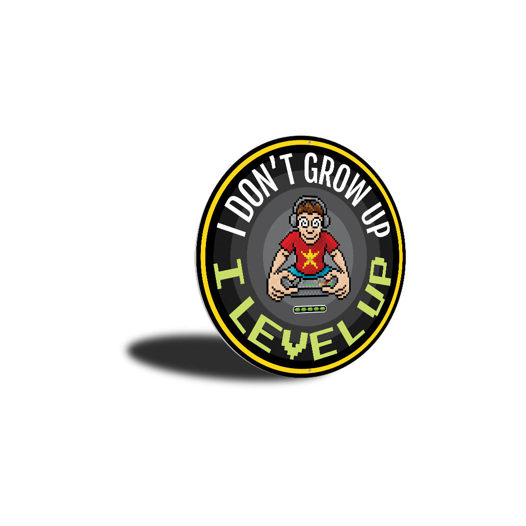 I Don't Grow Up I level Up Circle Sign