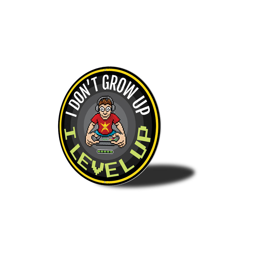 I Don't Grow Up I level Up Circle Sign