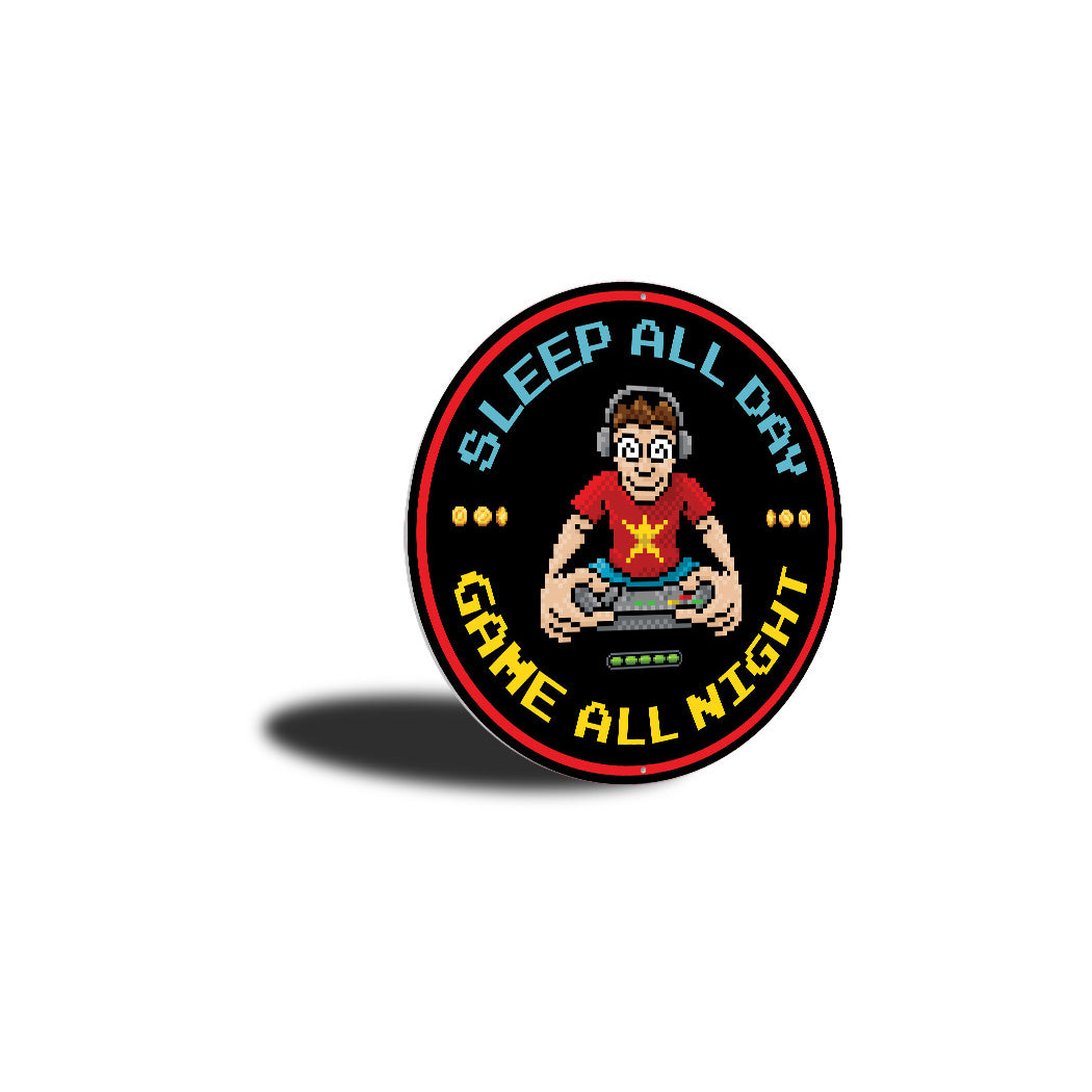 Sleep All Day Game All Night Circle Sign