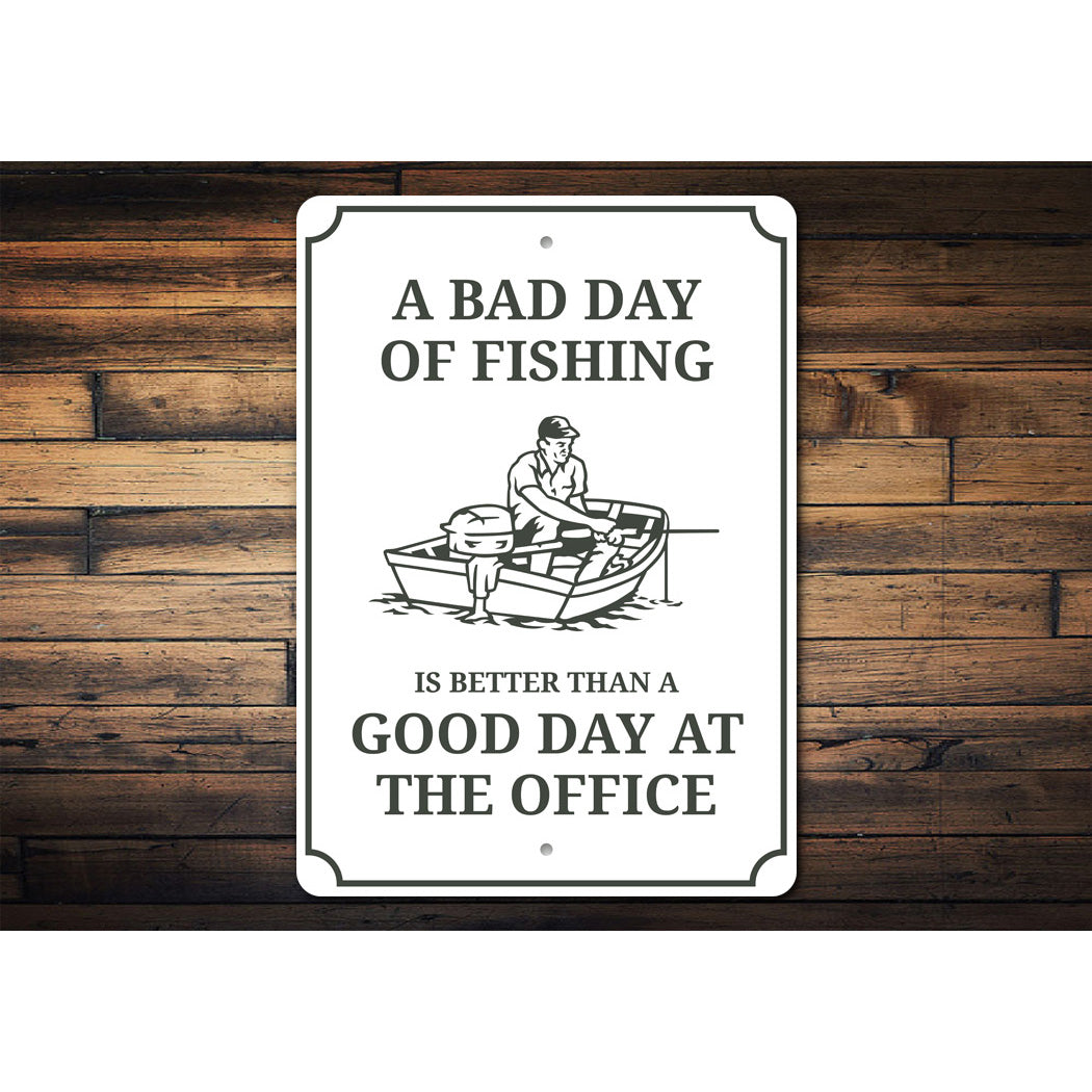 Bad Day Of Fishing Better Than Good Day At The Office Sign