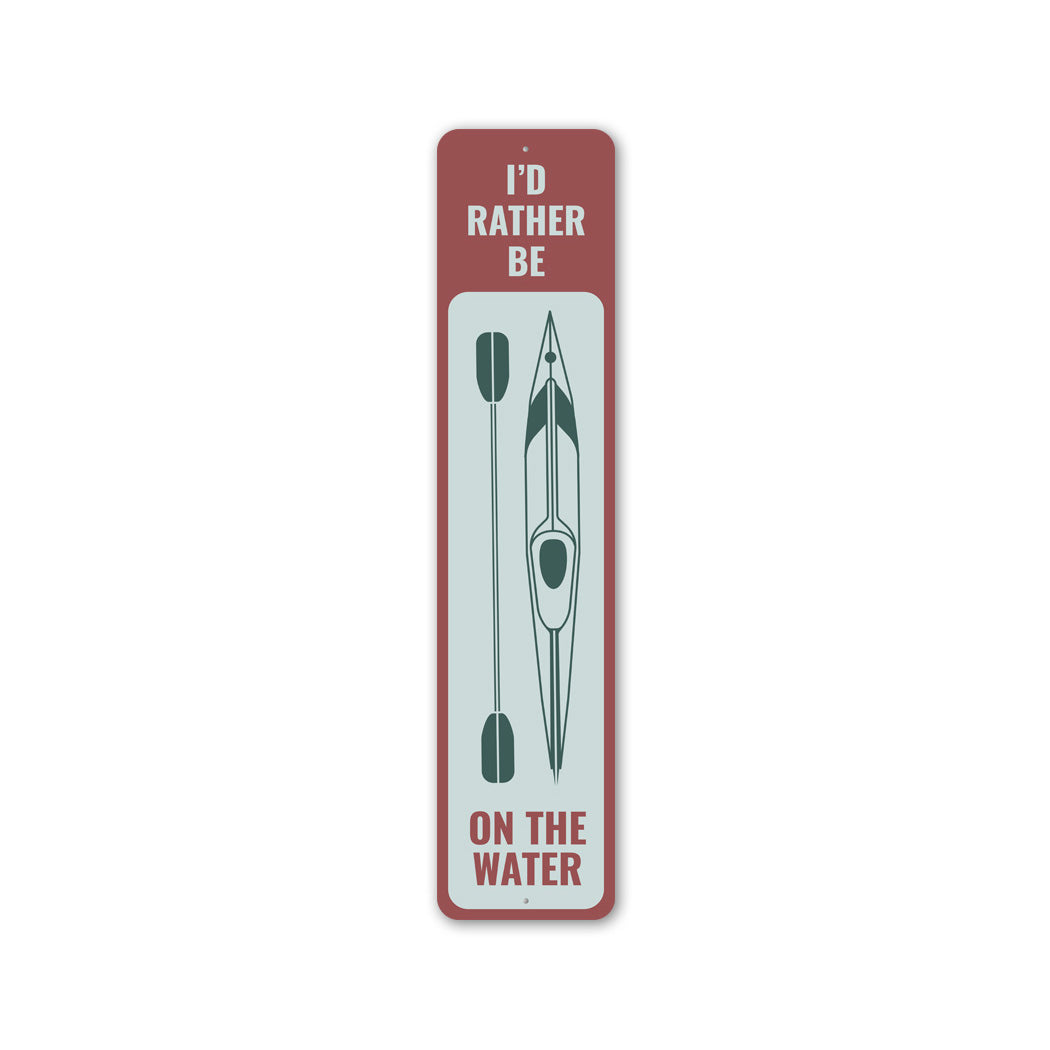 Kayak And Paddle Id Rather Be On The Water Sign
