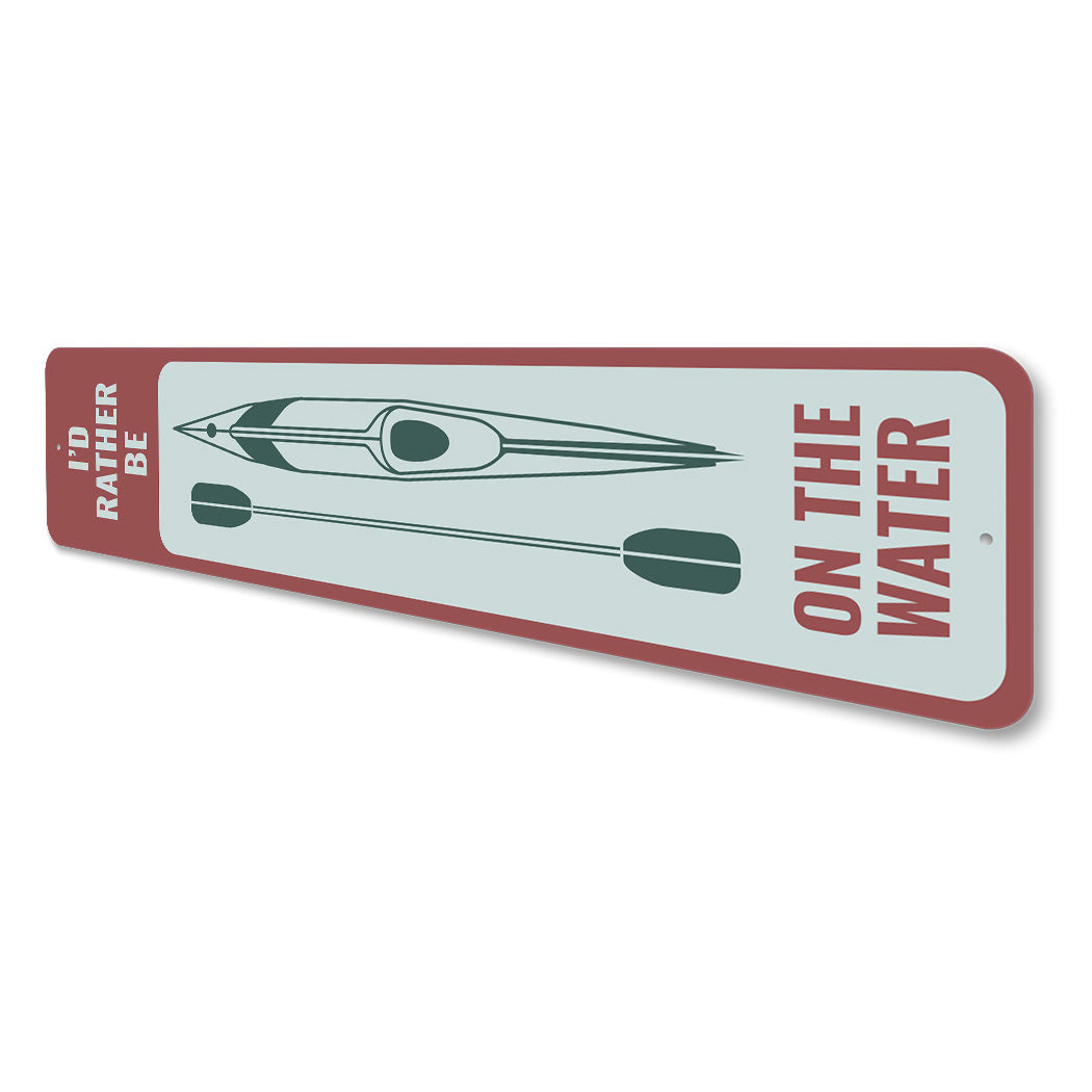 Kayak And Paddle Id Rather Be On The Water Sign