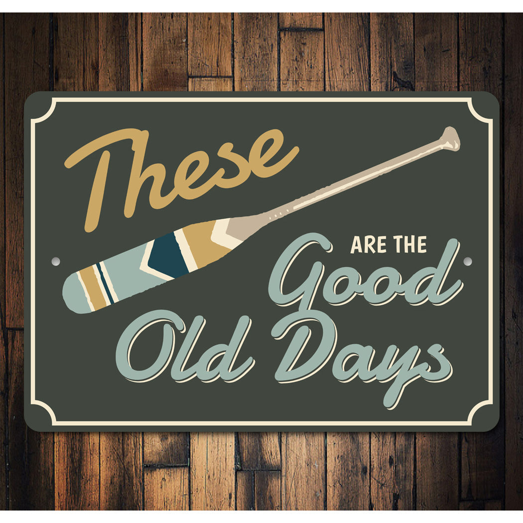 Lake House These Are The Good Old Days Sign