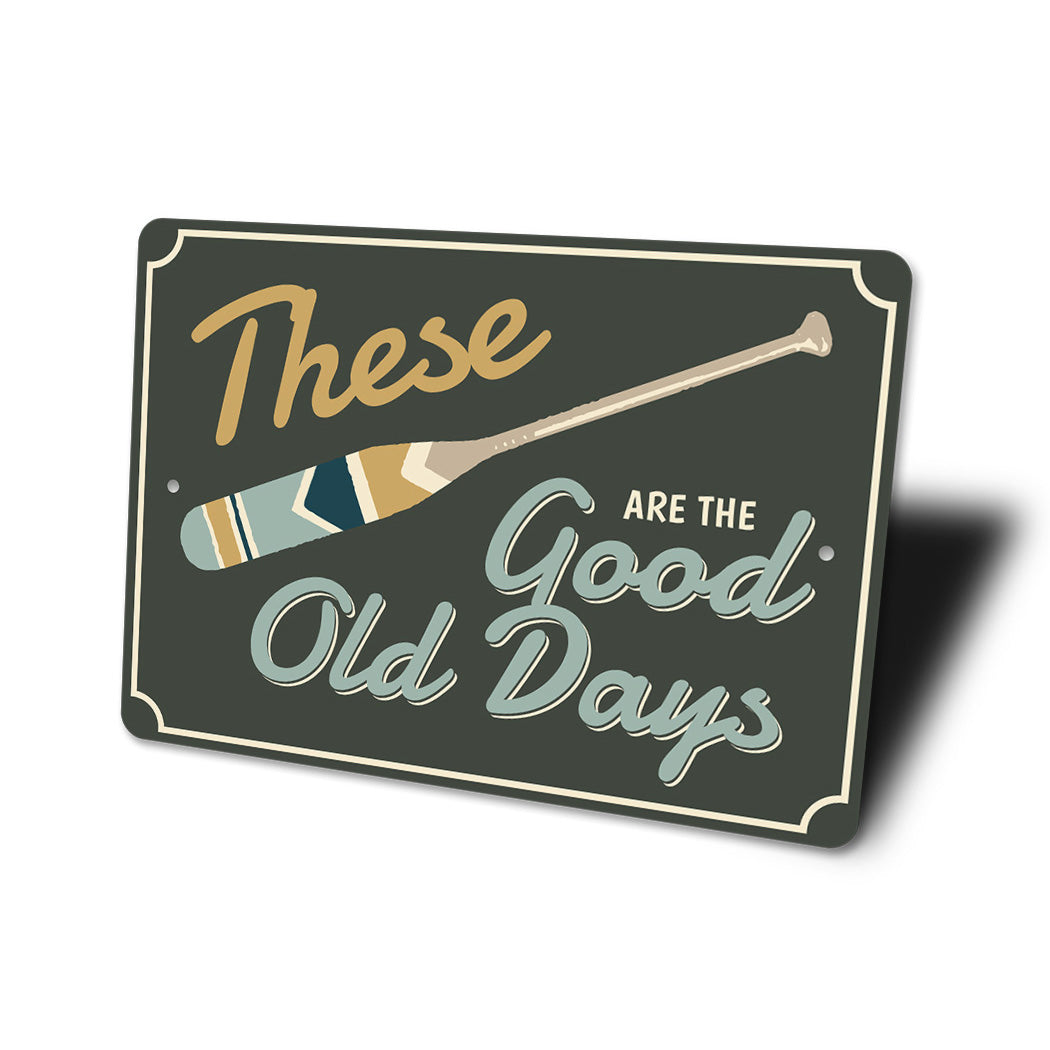 Lake House These Are The Good Old Days Sign