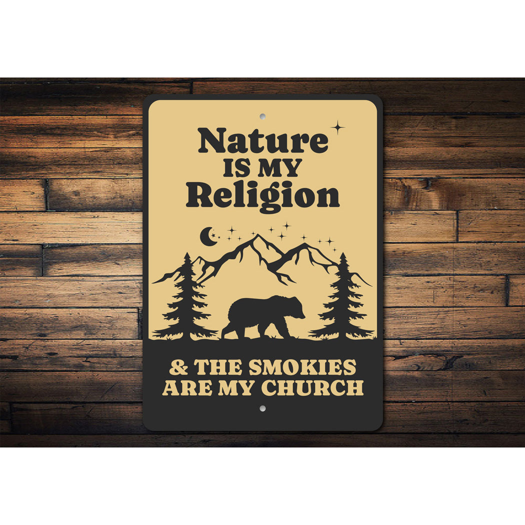 Nature Is My Religion The Smokies Are My Church Sign