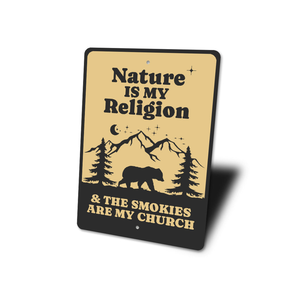 Nature Is My Religion The Smokies Are My Church Sign