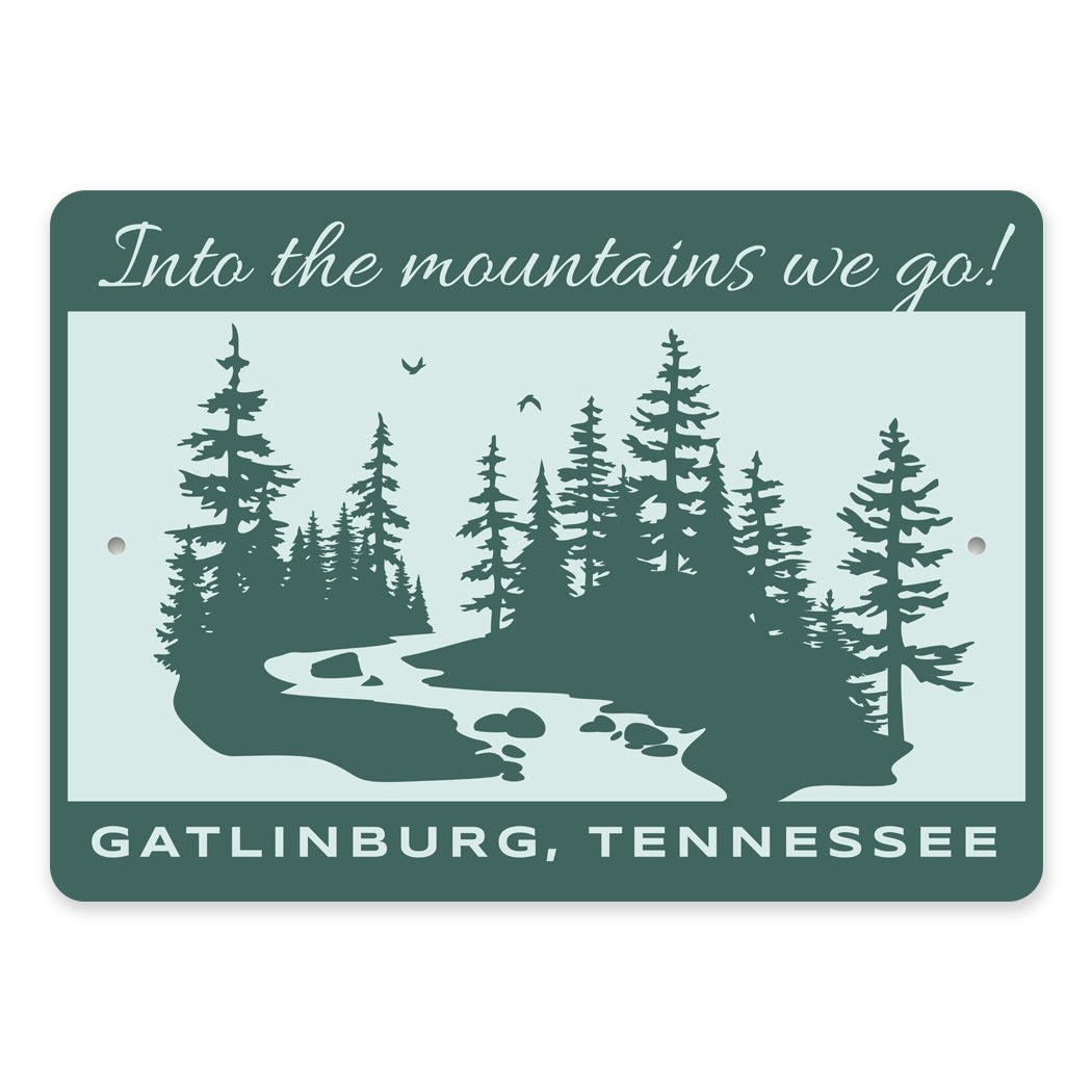 Into The Mountains We Go Gatlinburg Tennessee Sign