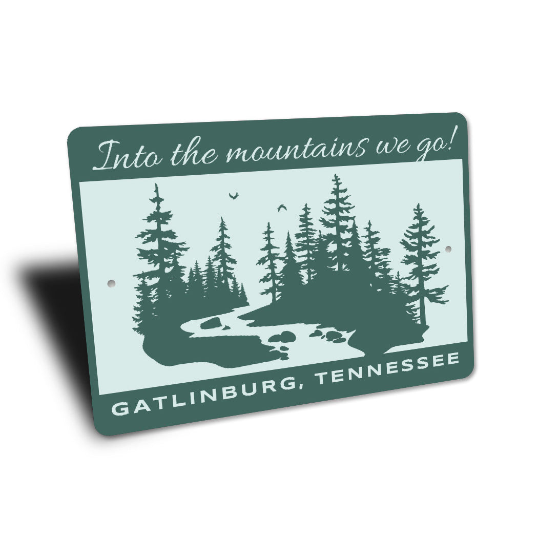 Into The Mountains We Go Gatlinburg Tennessee Sign