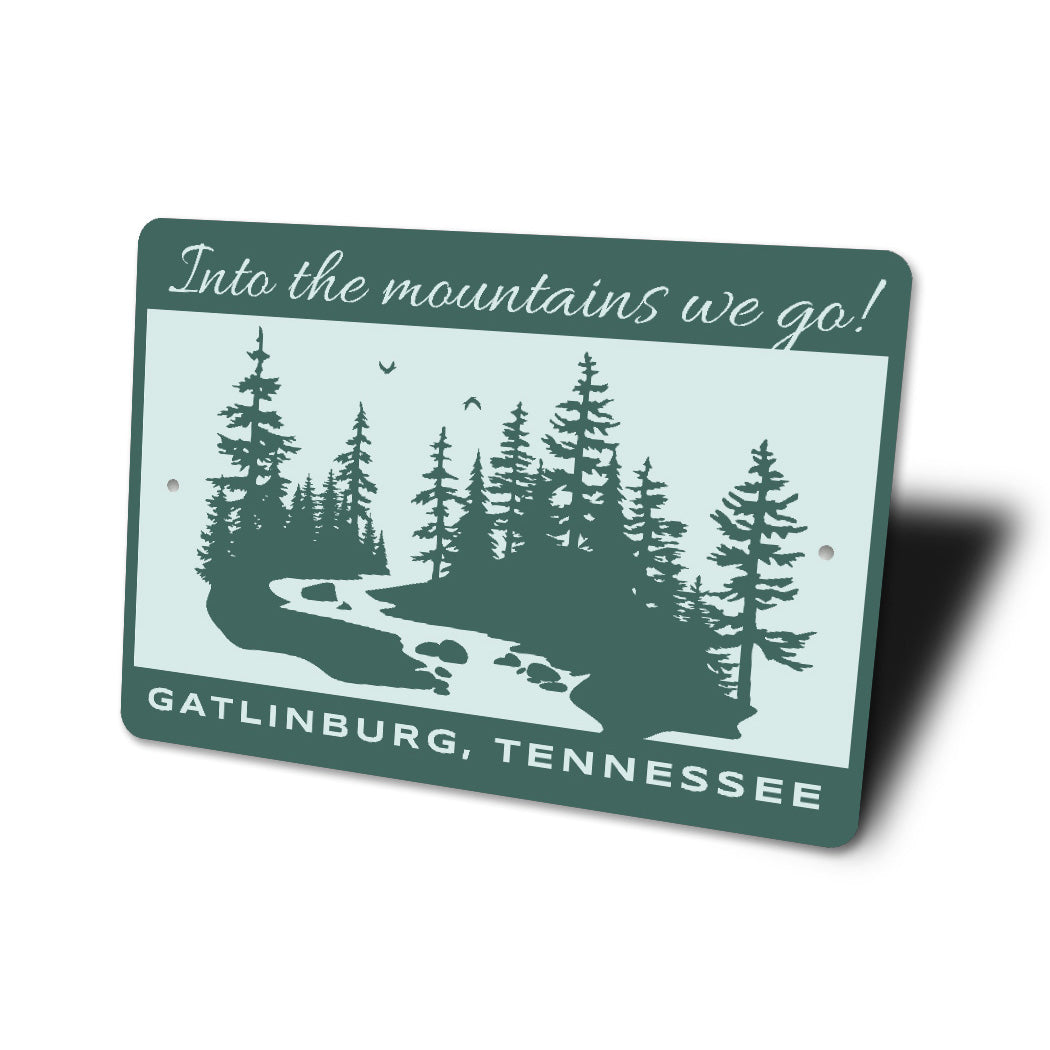 Into The Mountains We Go Gatlinburg Tennessee Sign