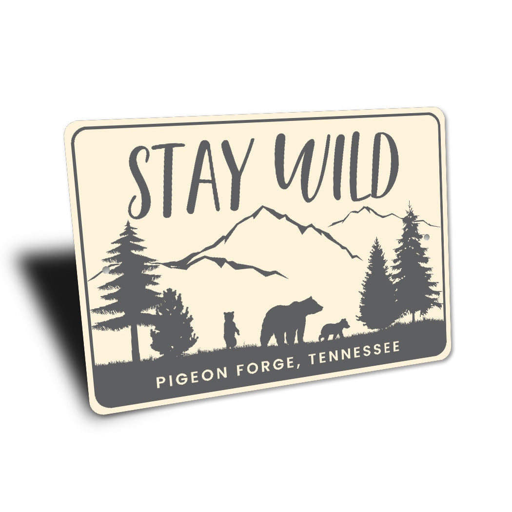 Stay Wild Pigeon Forge Tennessee Bear Sign