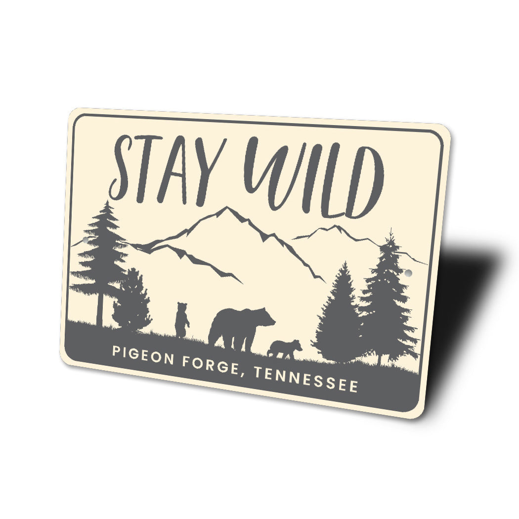 Stay Wild Pigeon Forge Tennessee Bear Sign