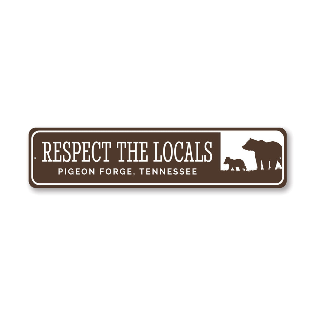 Respect the Locals Pigeon Forge Bear Sign