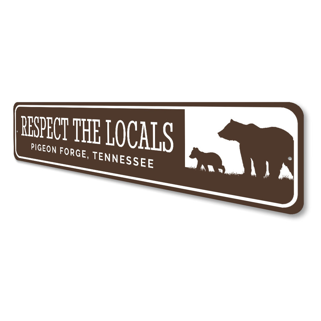 Respect the Locals Pigeon Forge Bear Sign