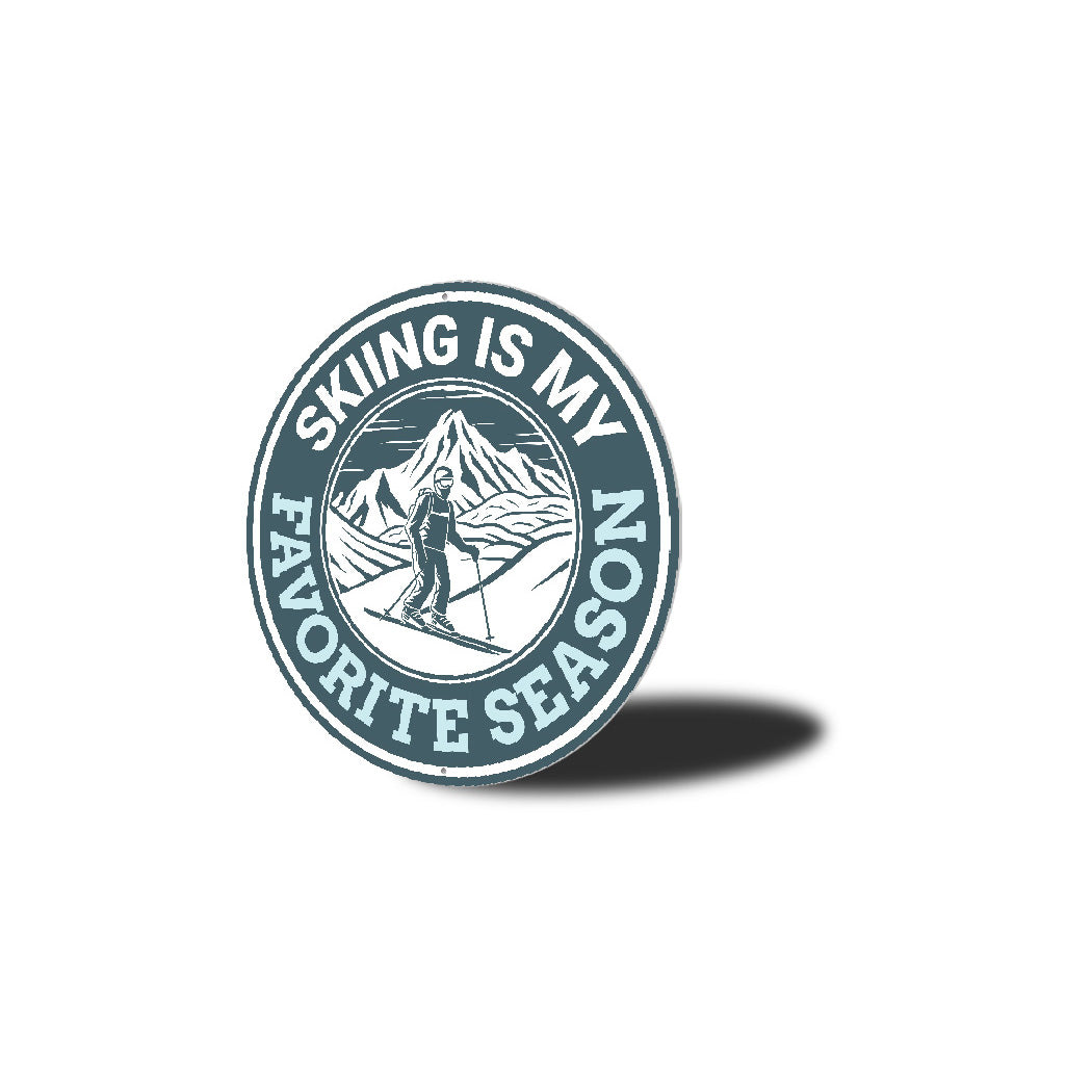 Skiing Is My Favorite Season Round Sign