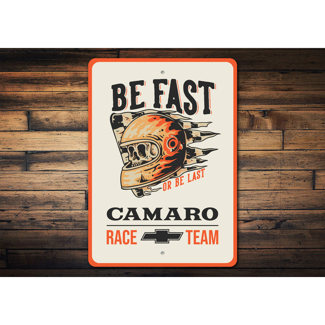 Be Fast Or Be Last Camaro Race Team Chevy Metal Sign