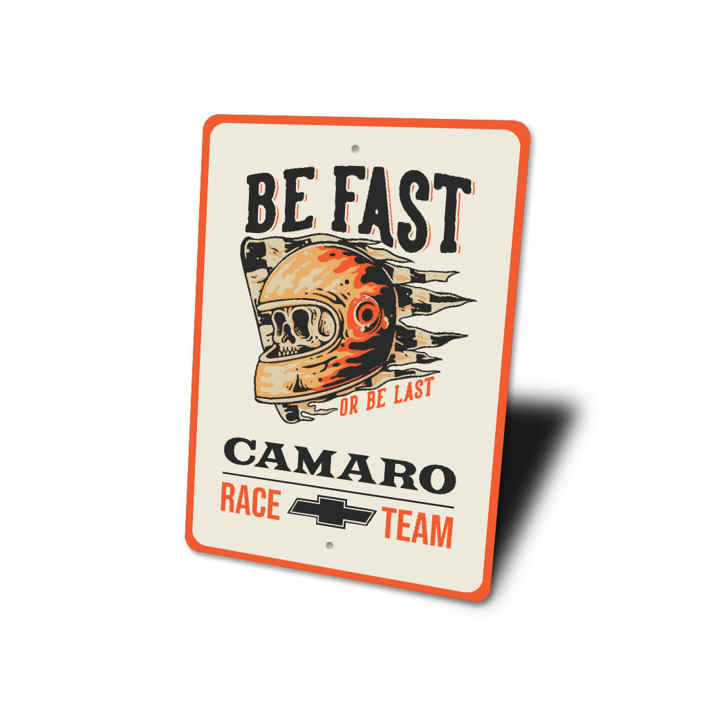 Be Fast Or Be Last Camaro Race Team Chevy Metal Sign