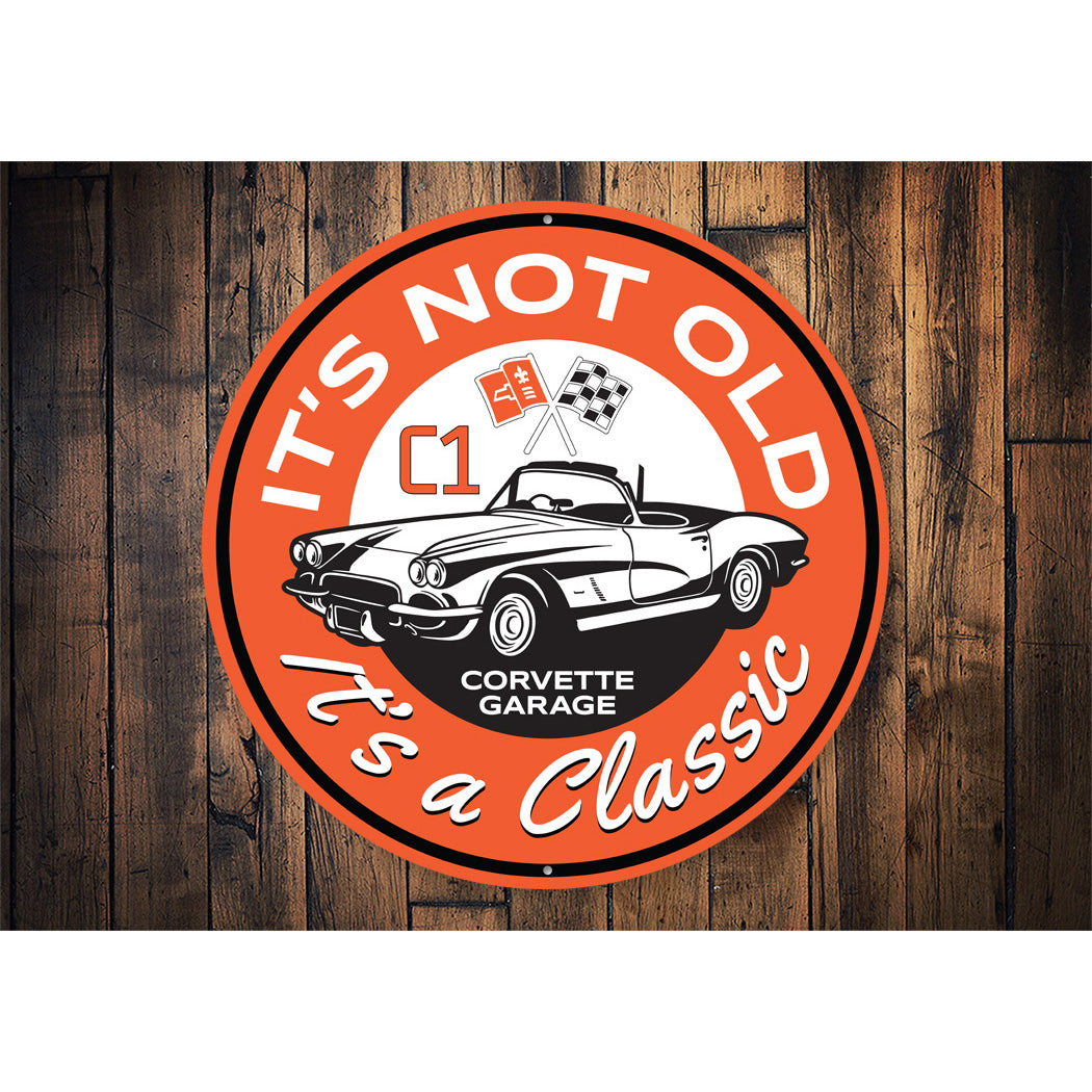 Its Not Old Its A Classic Corvette Garage Decor Metal Sign