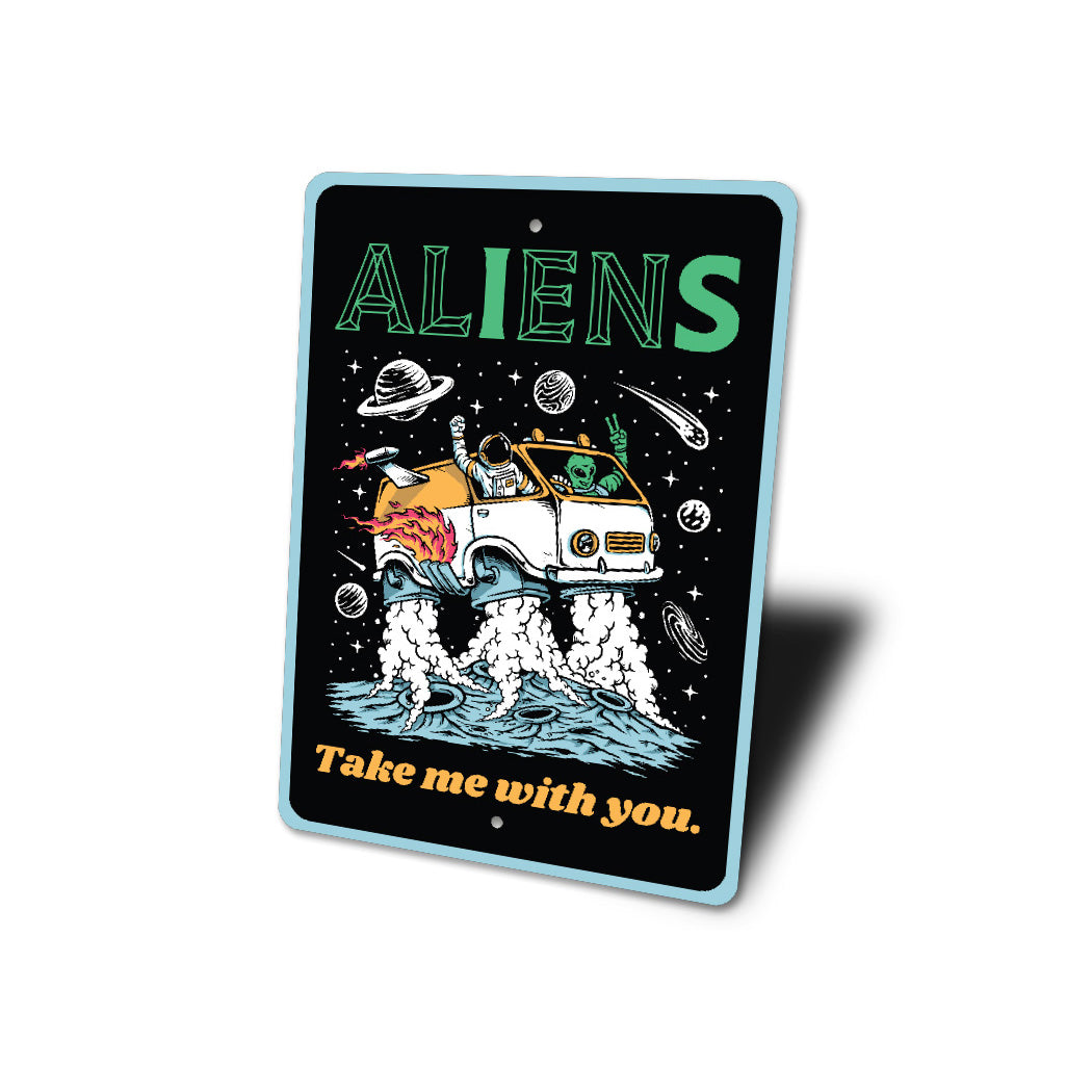 Aliens Take Me With You Astronaut Decor Metal Sign