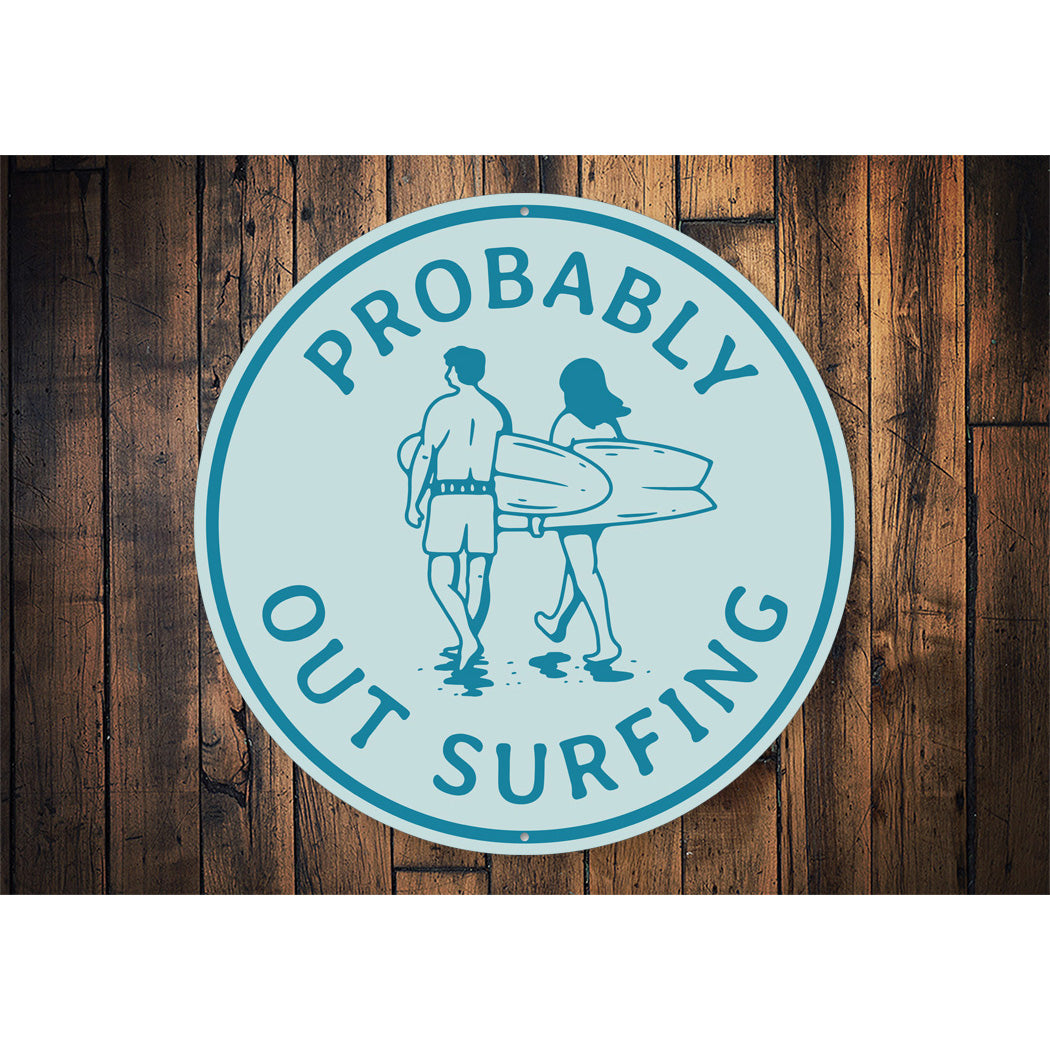 Probably Out Surfing Beach Surf Sign