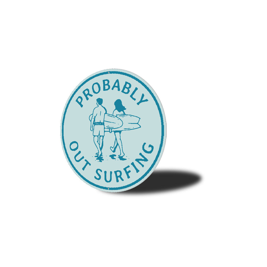 Probably Out Surfing Beach Surf Sign