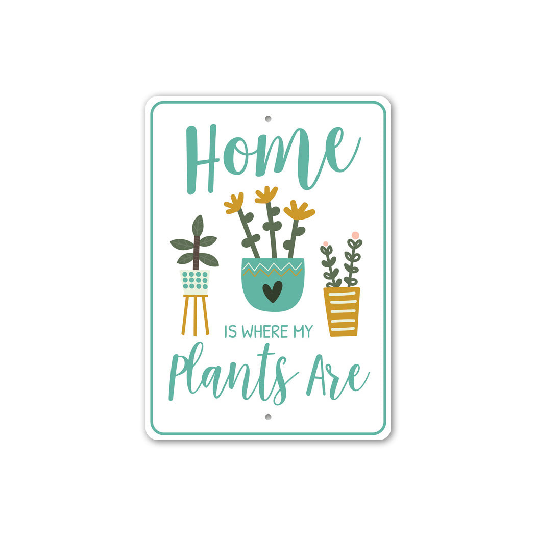Home Is Where My Plants Are Sign