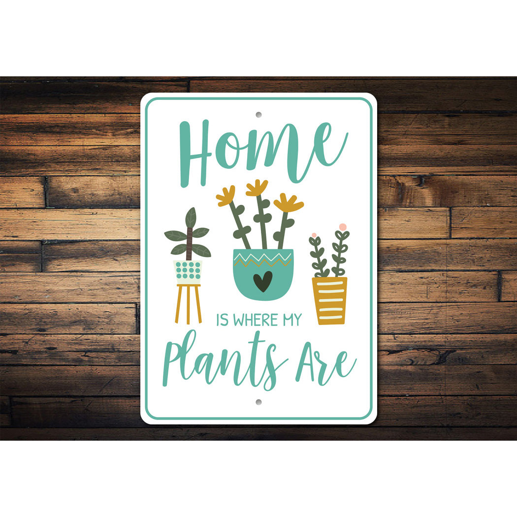 Home Is Where My Plants Are Sign