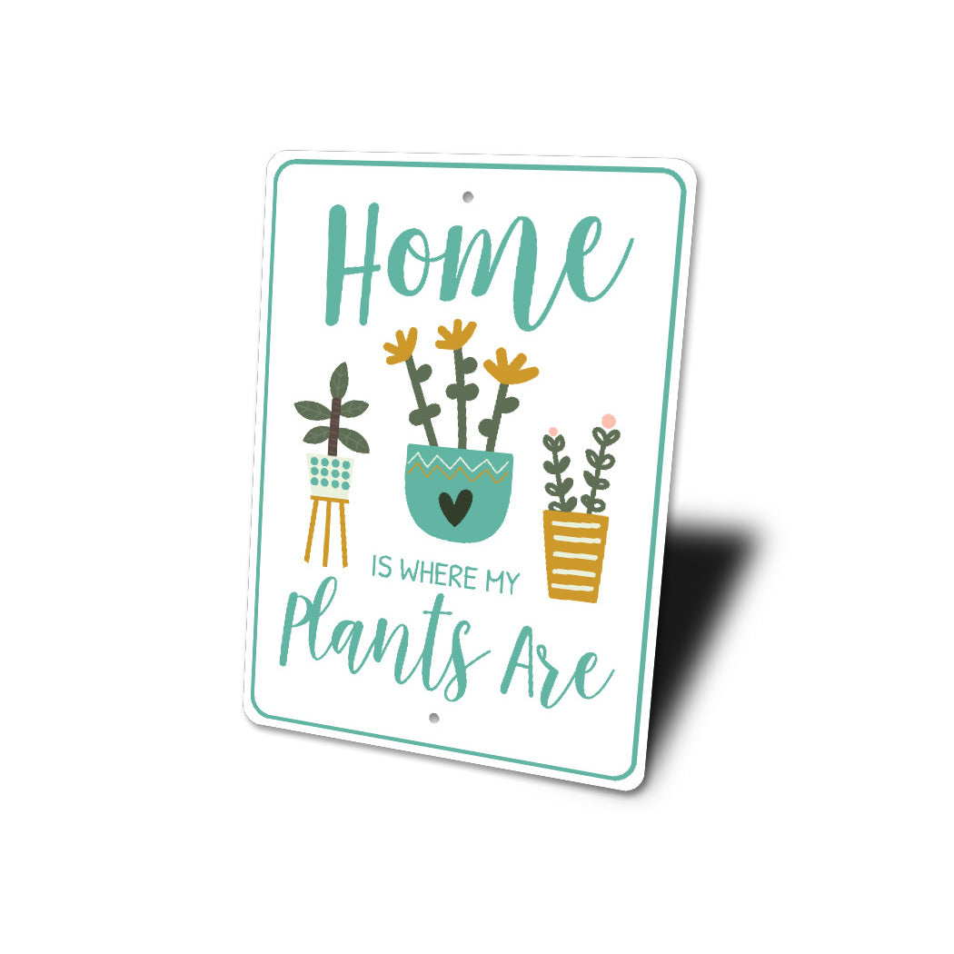 Home Is Where My Plants Are Sign