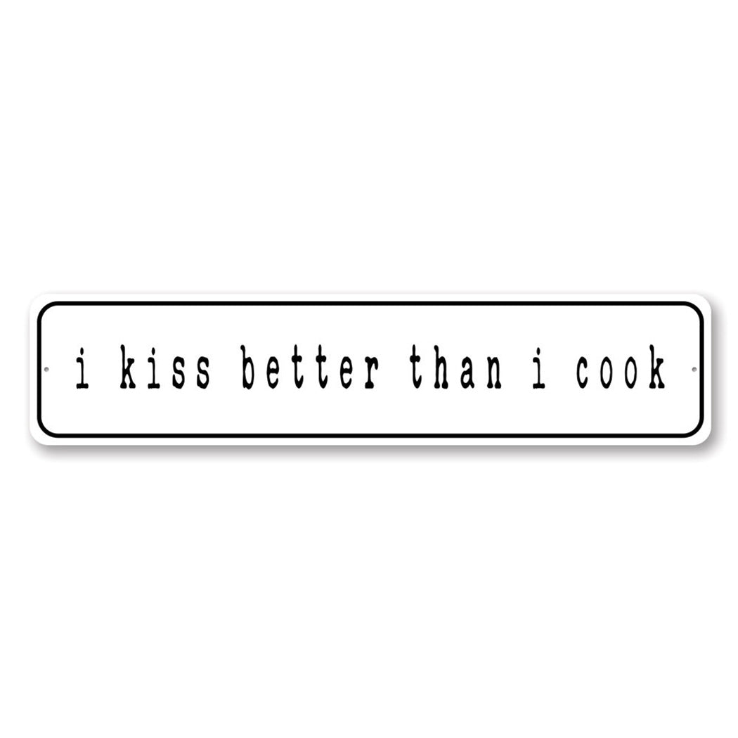 I Kiss Better Than Cook Sign