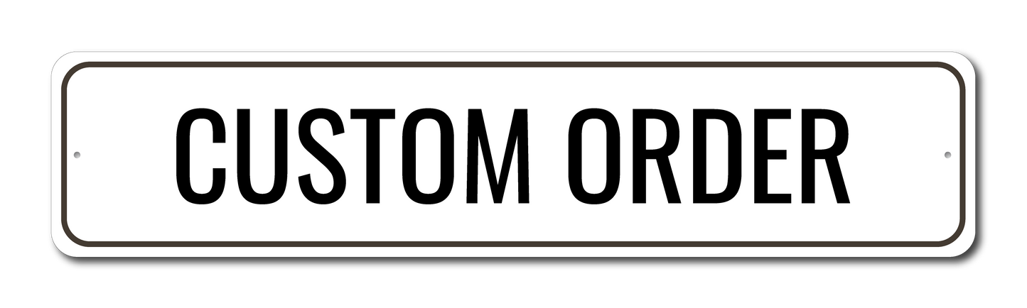 Custom Metal Sign Order 4" x 18" - 08