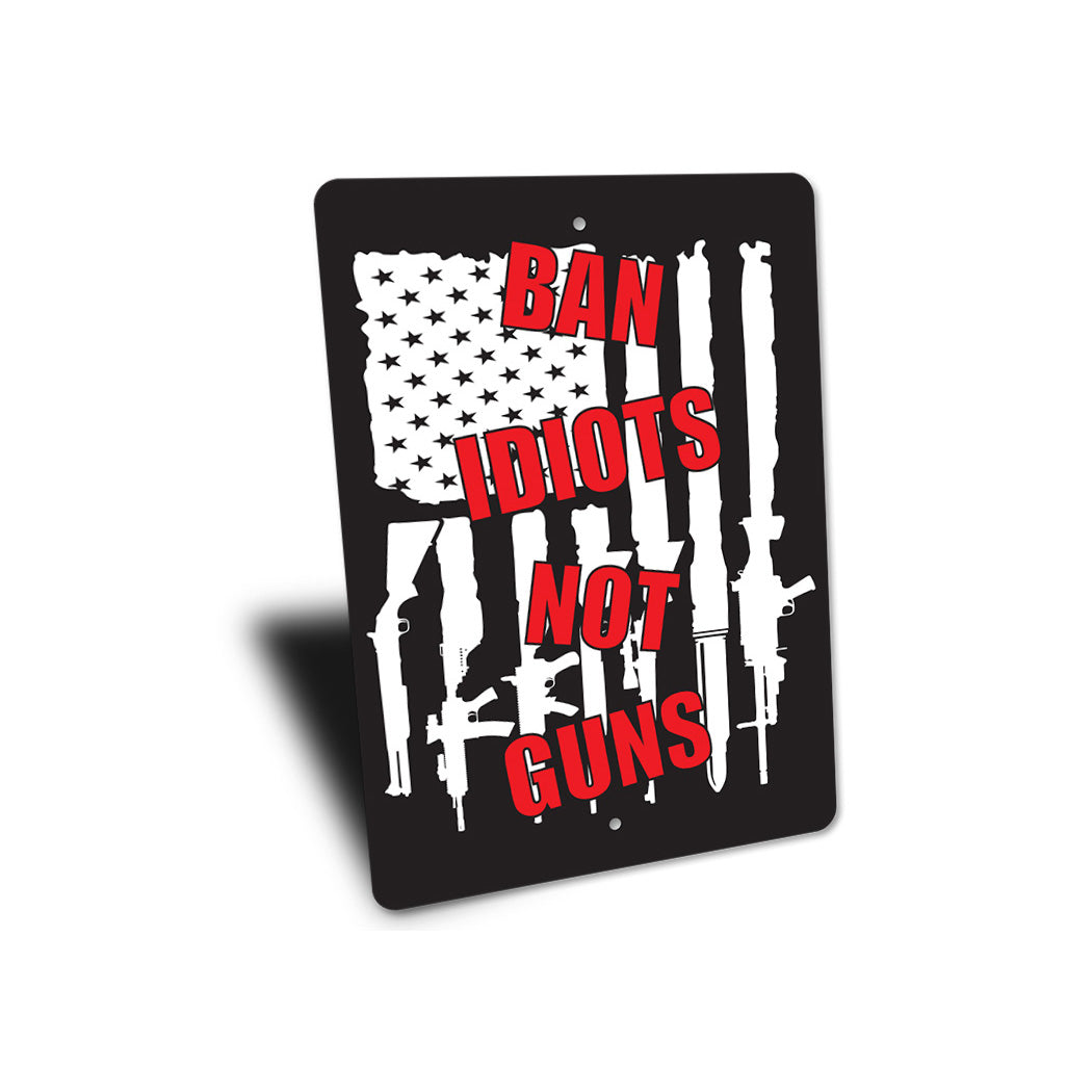 Ban Idiots Not Guns Sign