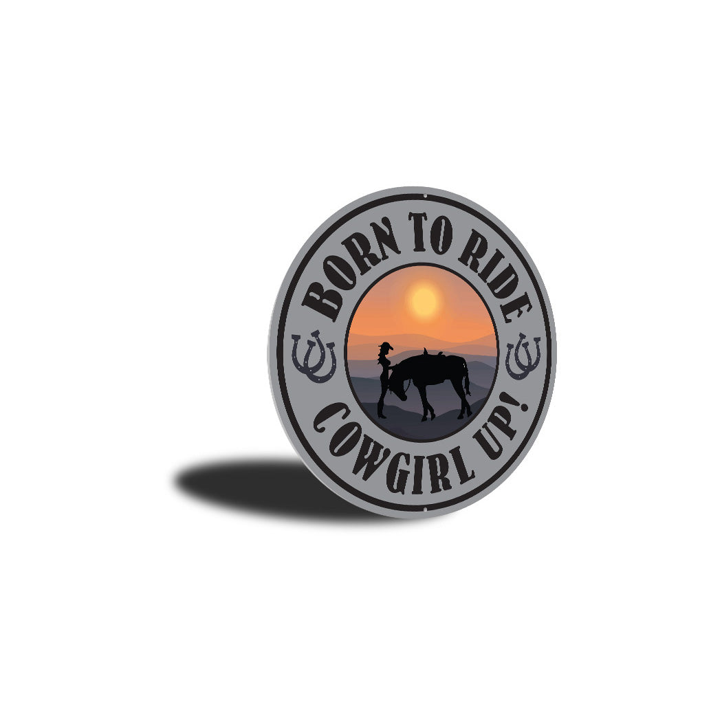 Born To Ride Cowgirl Up Sign