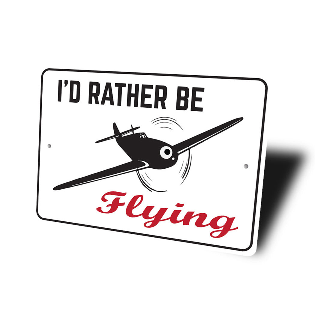 Id Rather Be Flying Sign