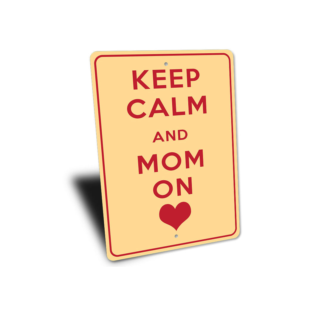 Keep Calm Mom On Sign