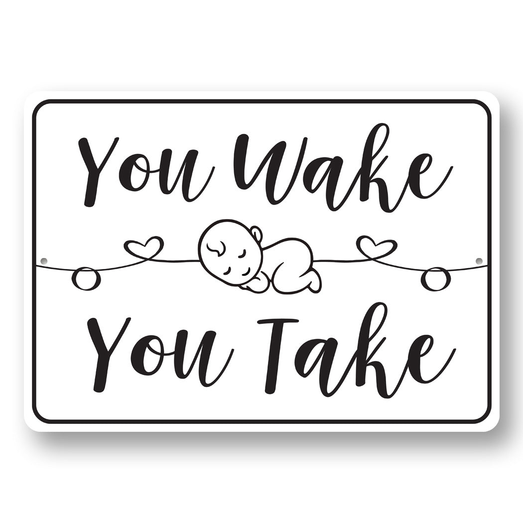 You Wake You Take Sign