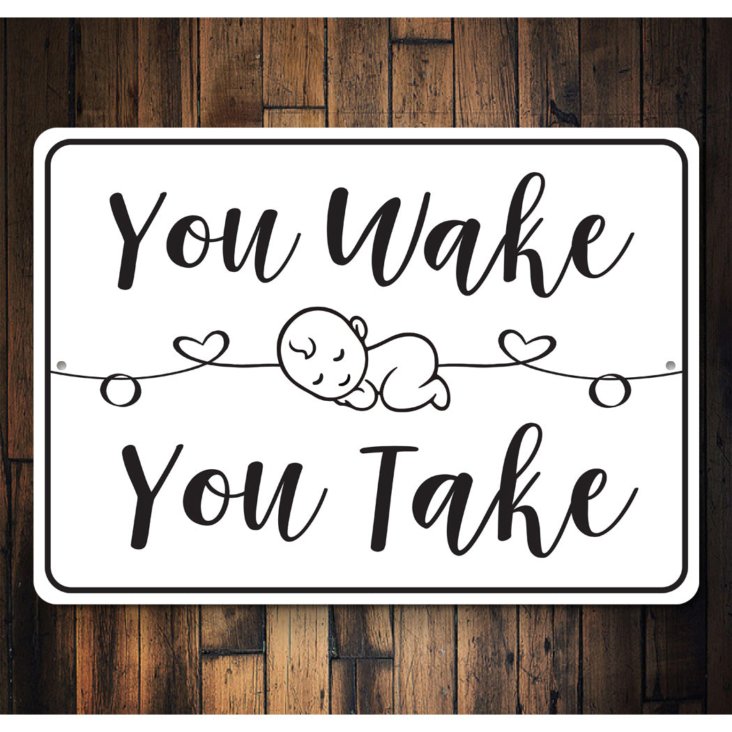 You Wake You Take Sign