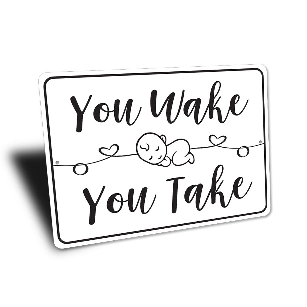You Wake You Take Sign