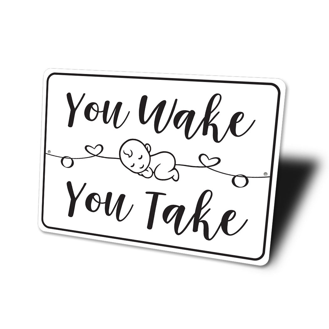 You Wake You Take Sign