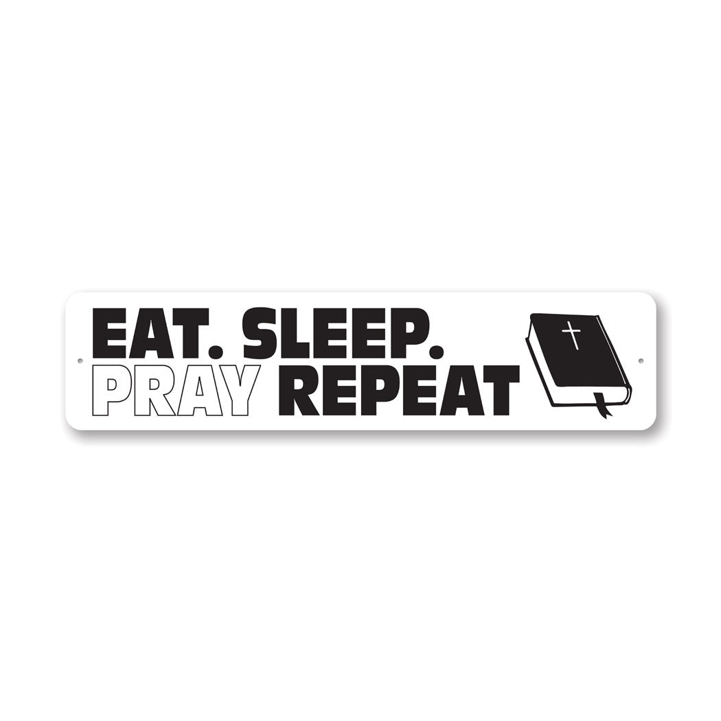 Eat Sleep Pray Repeat Metal Sign