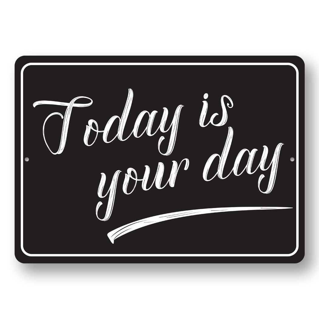 Today Is The Day Sign